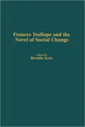 Frances Trollope And The Novel Of Social Change, Vol. 192