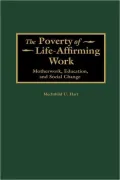 The Poverty of Life-Affirming Work: Motherwork, Education, and Social Change, Vol. 194