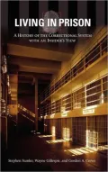 Living in Prison: A History of the Correctional System with an Insider's View
