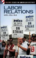Labor Relations (Major Issues in American History Series)