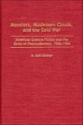 Monsters, Mushroom Clouds, And The Cold War, Vol. 95