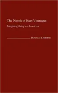 Novels of Kurt Vonnegut: Imagining Being an American