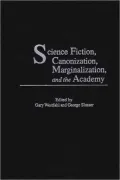 Science Fiction, Canonization, Marginalization, and the Academy, Vol. 97