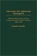 Advocate for American Enterprise: William Buck Dana and the Commercial and Financial Chronicle, 1865-1910, Vol. 226