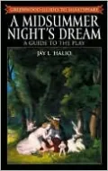 Midsummer Night's Dream: A Guide to the Play
