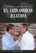 Historical Dictionary of U. S. - Latin American Relations