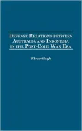 Defense Relations Between Australia And Indonesia In The Post-Cold War Era
