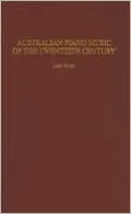 Australian Piano Music of the Twentieth Century (Music Reference Collection Series #87)