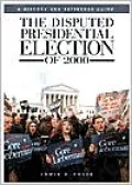 Disputed Presidential Election of 2000: A History and Reference Guide