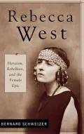 Rebecca West: Heroism, Rebellion, and the Female Epic