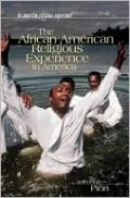 African American Religious Experience in America (American Religious Experience Series)