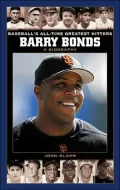 Barry Bonds: A Biography (Baseball's All-Time Greatest Hitters Series)