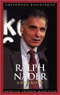 Ralph Nader: A Biography (Greenwood Biographies Series)