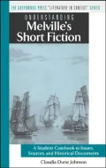Understanding Melville's Short Fiction: A Student Casebook to Issues, Sources, and Historical Documents (The Greenwood Press Literature in Context Series)