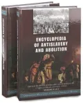 Encyclopedia of Antislavery and Abolition (Greenwood Milestones in African American History Series), Vol. 2