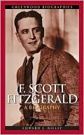 F. Scott Fitzgerald: A Biography (Greenwood Biographies Series)