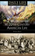 Nature and the Environment in 20th-Century American Life (Daily Life Through History Series)