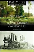 Nature and the Environment in Nineteenth-Century American Life (Greenwood Press Daily Life through History Series)