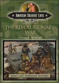 Revolutionary War: Daily Life Through History (American Soldiers' Lives Series)