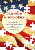 Declarations of Independence: Encyclopedia of American Autonomous and Secessionist Movements