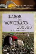 Labor and WorkPlace Issues in Literature (Exploring Social Issues through Literature Series)