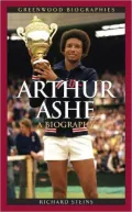 Arthur Ashe: A Biography (Greenwood Biographies Series)