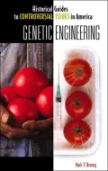 Genetic Engineering (Historical Guides to Controversial Issues in America Series)