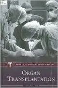 Organ Transplantation (Health and Medical Issues Today Series)