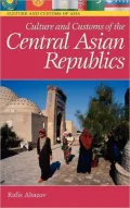 Culture and Customs of the Central Asian Republics (Culture and Customs of Asia Series)