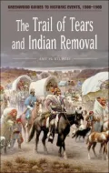 Trail of Tears and Indian Removal (Greenwood Guides to Historic Events)