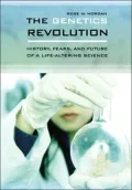 Genetics Revolution: History, Fears, and Future of a Life-Altering Science