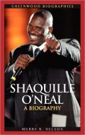 Shaquille O'Neal: A Biography (Greenwood Biographies Series)