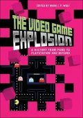 Video Game Explosion: A History from Pong to Playstation and Beyond