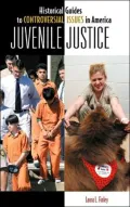 Juvenile Justice (Historical Guides to Controversial Issues in America Series)