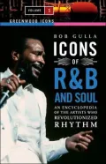 Icons of R&B and Soul: An Encyclopedia of the Artists Who Revolutionized Rhythm