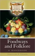 Foodways and Folklore: A Handbook