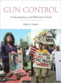 Gun Control: A Documentary and Reference Guide