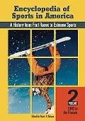 Encyclopedia of Sports in America [Two Volumes]: A History from Foot Races to Extreme Sports