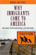 Why Immigrants Come to America: Braceros, Indocumentados, and the Migra