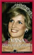 Diana, Princess of Wales: A Biography (Greenwood Biographies Series)