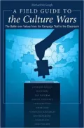 A Field Guide to the Culture Wars: The Battle Over Values from the Campaign Trail to the Classroom