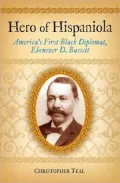 Hero of Hispaniola: America's First Black Diplomat, Ebenezer D. Bassett