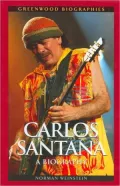 Carlos Santana: A Biography