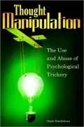 Thought Manipulation: The Use and Abuse of Psychological Trickery