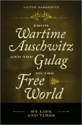 Fleeing The Nazis, Surviving The Gulaf, And Arriving In The Free World: My Life And Times