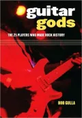 Guitar Gods: The 25 Players Who Made Rock History