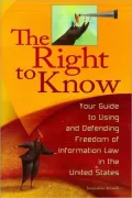 Right to Know: Your Guide to Using and Defending Freedom of Information Law in the United States