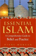 Essential Islam: A Comprehensive Guide to Belief and Practice