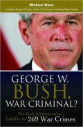 George W. Bush, War Criminal?: The Bush Administration's Liability for 269 War Crimes