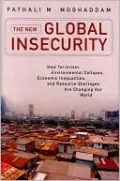 The New Global Insecurity: How Terrorism, Environmental Collapse, Economic Inequalities, and Resource Shortages Are Changing Our World